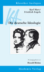 Karl Marx / Friedrich Engels: Die deutsche Ideologie. (Klassiker auslegen, Band 36)