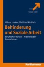 Behinderung und Soziale Arbeit - Beruflicher Wandel - Arbeitsfelder - Kompetenzen