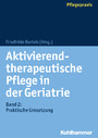 Aktivierend-therapeutische Pflege in der Geriatrie - Band 2: Praktische Umsetzung