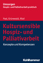 Kultursensible Hospiz- und Palliativarbeit - Konzepte und Kompetenzen