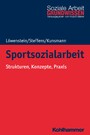 Sportsozialarbeit - Strukturen, Konzepte, Praxis