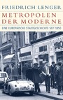 Metropolen der Moderne - Eine europäische Stadtgeschichte seit 1850