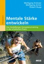 Mentale Stärke entwickeln - Das Heidelberger Kompetenztraining in der schulischen Praxis