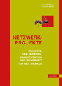 Netzwerkprojekte - Planung, Realisierung, Dokumentation und Sicherheit von Netzwerken