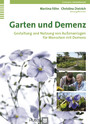 Garten und Demenz - Gestaltung und Nutzung von Aussenanlagen für Menschen mit Demenz