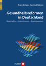 Geschichte der Gesundheitsreformen in Deutschland - Geschichte - Intentionen - Konfliktlinien