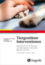 Tiergestützte Interventionen - Praxisbuch zur Förderung von Interaktionen zwischen Mensch und Tier