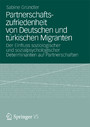Partnerschaftszufriedenheit von Deutschen und türkischen Migranten - Der Einfluss soziologischer und sozialpsychologischer Determinanten auf Partnerschaften
