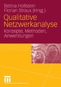 Qualitative Netzwerkanalyse - Konzepte, Methoden, Anwendungen