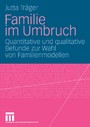 Familie im Umbruch - Quantitative und qualitative Befunde zur Wahl von Familienmodellen