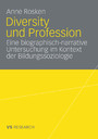 Diversity und Profession - Eine biographisch narrative Untersuchung im Kontext der Bildungssoziologie