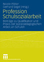 Profession Schulsozialarbeit - Beiträge zu Qualifikation und Praxis der sozialpädagogischen Arbeit an Schulen