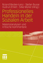 Professionelles Handeln in der Sozialen Arbeit - Materialanalysen und kritische Kommentare