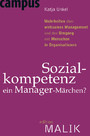 Sozialkompetenz - ein Manager-Märchen? - Wahrheiten über wirksames Management und den Umgang mit Menschen in Organisationen