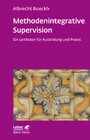 Methodenintegrative Supervision (Leben Lernen, Bd. 210) - Ein Leitfaden für Ausbildung und Praxis