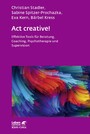 Act creative! (Leben Lernen, Bd. 281) - Effektive Tools für Beratung, Coaching, Psychotherapie und Supervision
