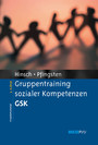 Gruppentraining sozialer Kompetenzen GSK - Grundlagen, Durchführung, Anwendungsbeispiele. Mit Online-Materialien