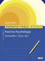 Therapie-Tools Positive Psychologie - Achtsamkeit, Glück und Mut. Mit Online-Materialien