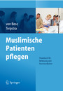Muslimische Patienten pflegen - Praxisbuch für Betreuung und Kommunikation