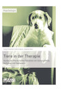 Tiere in der Therapie - Hunde und Pferde helfen Patienten mit Schizophrenie, Autismus und Depression