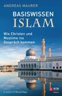 Basiswissen Islam - Wie Christen und Muslime ins Gespräch kommen