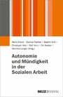 Autonomie und Mündigkeit in der Sozialen Arbeit - Unter Mitarbeit von Christoph Holz
