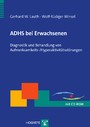 ADHS bei Erwachsenen - Diagnostik und Behandlung von Aufmerksamkeits-/ Hyperaktivitätsstörungen (Therapeutische Praxis)