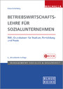Betriebswirtschaftslehre für Sozialunternehmen - BWL-Grundwissen für Studium, Fortbildung und Praxis; Blaue Reihe Sozialmanagement