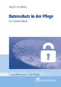 Datenschutz in der Pflege - Ein Praxishandbuch