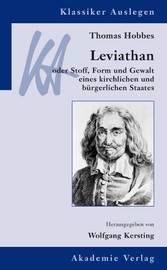 Thomas Hobbes: Leviathan. Oder Stoff, Form und Gewalt eines kirchlichen und bürgerlichen Staates. (Klassiker auslegen, Band 5)