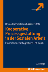 Kooperative Prozessgestaltung in der Sozialen Arbeit - Ein methodenintegratives Lehrbuch