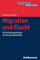 Migration und Flucht - Orientierungswissen für die Soziale Arbeit