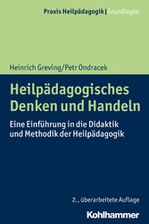 Heilpädagogisches Denken und Handeln - Eine Einführung in die Didaktik und Methodik der Heilpädagogik
