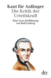 Kant für Anfänger - Die Kritik der Urteilskraft