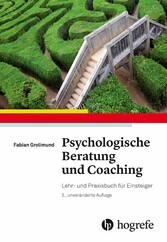 Psychologische Beratung und Coaching - Lehr- und Praxisbuch für Einsteiger