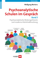 Psychoanalytische Schulen im Gespräch Band 3 - Psychoanalytische Bindungstheorie und moderne Kleinkindforschung