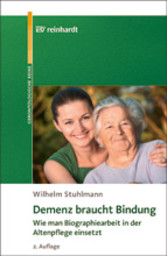 Demenz - wie man Bindung und Biographie einsetzt