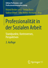 Professionalität in der Sozialen Arbeit - Standpunkte, Kontroversen, Perspektiven