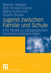Jugend zwischen Familie und Schule - Eine Studie zu pädagogischen Generationsbeziehungen