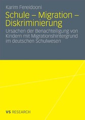 Schule - Migration - Diskriminierung - Ursachen der Benachteiligung von Kindern mit Migrationshintergrund im deutschen Schulwesen