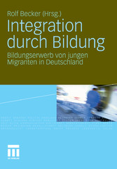 Integration durch Bildung - Bildungserwerb von jungen Migranten in Deutschland