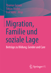 Migration, Familie und soziale Lage - Beiträge zu Bildung, Gender und Care