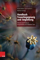 Handbuch Trauerbegegnung und -begleitung - Theorie und Praxis in Hospizarbeit und Palliative Care