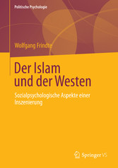 Der Islam und der Westen - Sozialpsychologische Aspekte einer Inszenierung