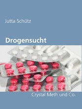Drogensucht - Crystal Meth und Co.