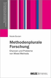 Methodenplurale Forschung - Chancen und Probleme von Mixed Methods