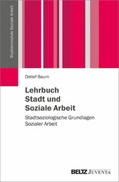 Lehrbuch Stadt und Soziale Arbeit - Stadtsoziologische Grundlagen Sozialer Arbeit