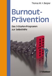 Burnout Prävention - Das 9-Stufen-Programm zur Selbsthilfe