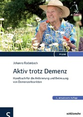 Aktiv trotz Demenz - Handbuch für die Aktivierung und Betreuung von Demenzerkrankten